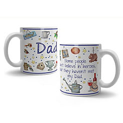 Ceramic Mug - Some People Don’t Believe In Heroes- But They Haven’t Met My Dad by The Original Metal Sign Company